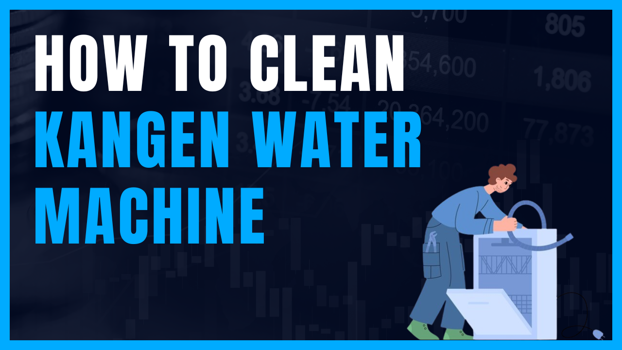 How To Clean Kangen Water Machine 2024